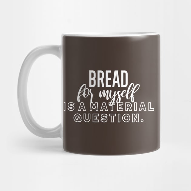 Bread for myself is a material question v2 by FlinArt